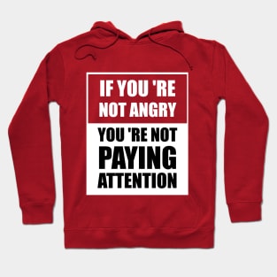 Humankind Be Both If You 're Not Angry You 're Not Paying Attention Hoodie